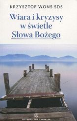 Wiara i kryzysy w świetle Słowa Bożego