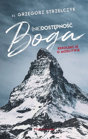 (Nie)dostępność Boga - Ks. Grzegorz Strzelczyk