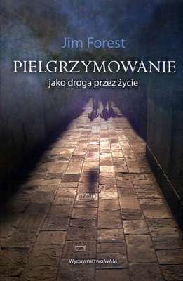 PIELGRZYMOWANIE jako droga przez życie