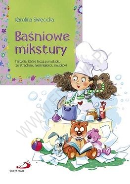 Baśniowe mikstury historie które leczą pomalutku ze strachów, nieśmiałości smutków