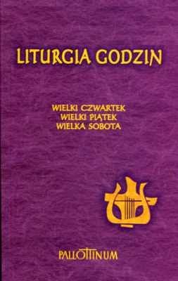 LITURGIA GODZIN (Wielki Czwartek, Wielki Piątek, Wielka Sobota)
