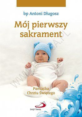 Mój pierwszy sakrament Pamiątka Chrztu Świętego