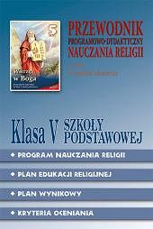 Przewodnik Programowo-Dydaktyczny kl.5 szkoły podstawowej - Wierzę w Boga 