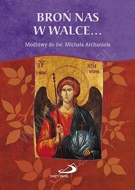 Broń nas w walce... Modlitwy do św. Michała Archanioła