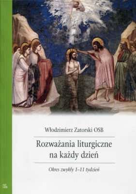 Rozważania liturgiczne na każdy dzień. Okres zwykły 1-11 tydzień