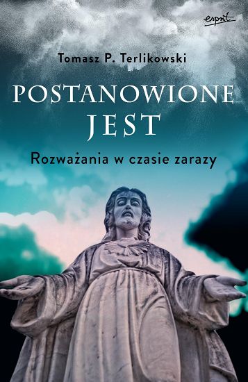 Postanowione jest. Rozważania w czasie zarazy - Tomasz P. Terlikowski
