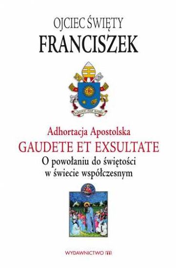Gaudete et exsultate - o powołaniu do świętości w świecie współczesnym