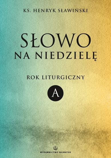 Słowo na niedziele. Rok liturgiczny A