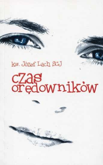 Czas orędowników - ks. Józef Lach SCJ