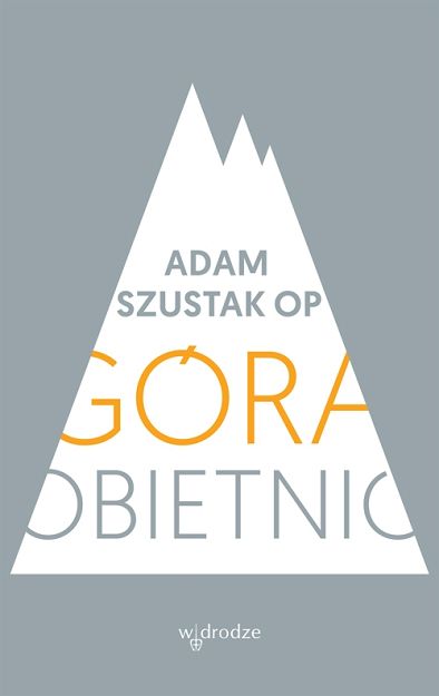 Góra obietnic- Adam Szustak OP 