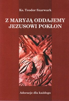 Z Maryją oddajemy Jezusowi pokłon