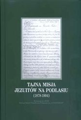 TAJNA MISJA JEZUITÓW NA PODLASIU (1878-1904)