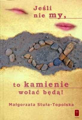 Jeśli nie my, to kamienie wołać będą