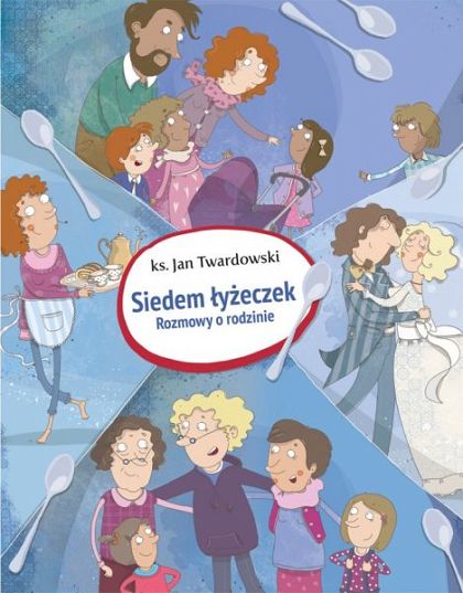 Siedem łyżeczek Rozmowy o rodzinie