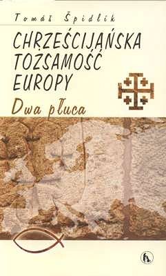 Chrześcijańska tożsamość Europy. Dwa płuca.