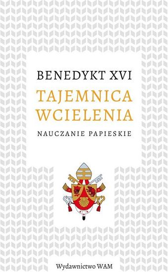 Tajemnica wcielenia - Benedykt XVI
