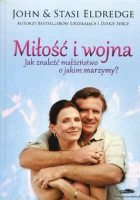 Miłość i wojna. Jak znaleźć małżeństwo o jakim marzymy?