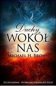 Duchy wokół nas. Żyj świadomie - po drugiej stronie jest życie