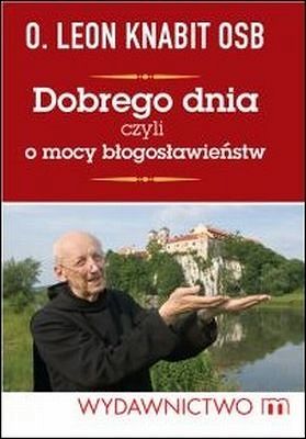 Dobrego dnia czyli o mocy błogosławieństw