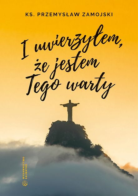 I uwierzyłem, że jestem tego warty - ks. Przemysław Zamojski