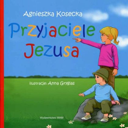 PRZYJACIELE JEZUSA - Agnieszka Kosecka