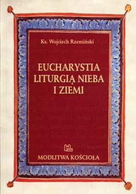 Eucharystia liturgią nieba i ziemi