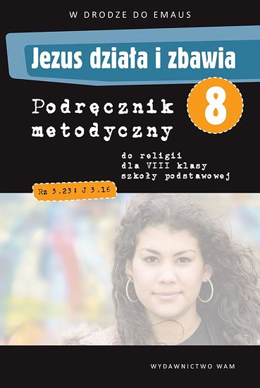 Podręcznik metodyczny kl. 8 Jezus działa i zbawia 