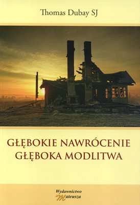Głębokie nawrócenie. Głęboka modlitwa