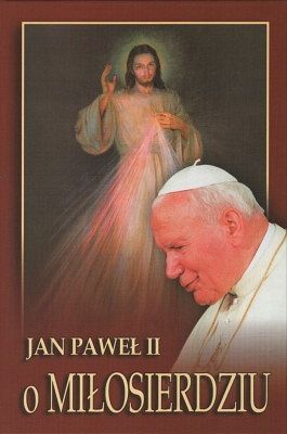 Jan Paweł II o Miłosierdziu