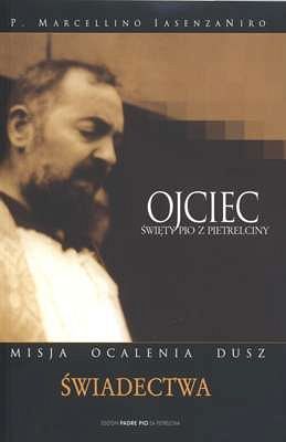 Ojciec Pio świadectwa cz. 1 misja ocalenia dusz