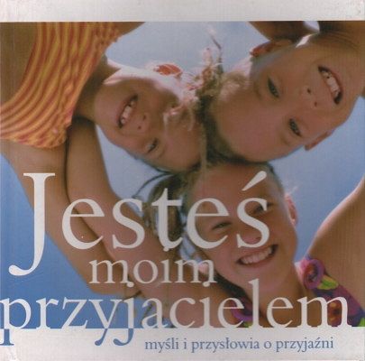 Jesteś moim przyjacielem