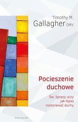 Pocieszenie duchowe Św. Ignacy uczy jak lepiej rozeznawać duchy