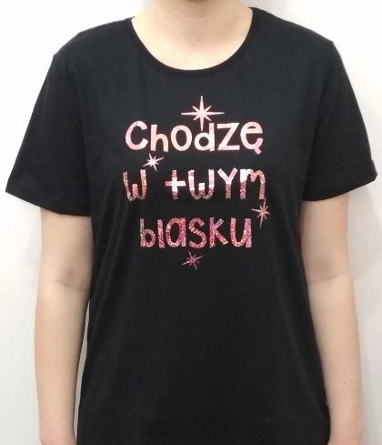 Koszulka damska  - Chodzę w twym blasku (złoty napis)