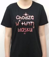 Koszulka damska  - Chodzę w twym blasku (złoty napis)