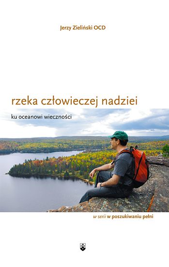Rzeka człowieczej nadziei. Ku oceanowi wieczności