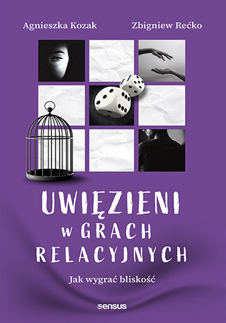 Uwięzieni w grach relacyjnych Jak wygrać bliskość