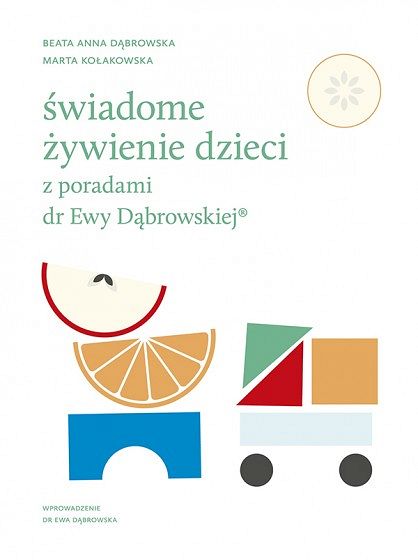 Świadome żywienie dzieci z poradami dr Ewy Dąbrowskiej-Beata Anna Dąbrowska, Marta Kołakowska