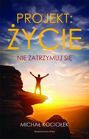  Projekt: życie Nie zatrzymuj się