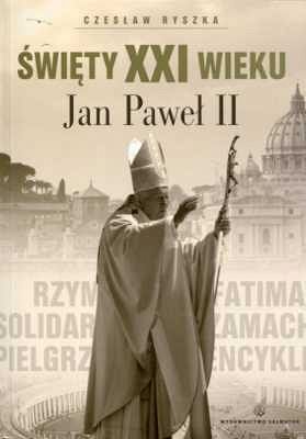 Święty XXI wieku JAN PAWEŁ II