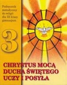 Podręcznik metodyczny kl. 3 gim. - Chrystus mocą Ducha Świętego uczy i posyła