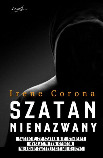 Szatan nienazwany. Sądzicie że szatan nie istnieje? myśląc w ten sposób właśnie zaczęliście mu służyć