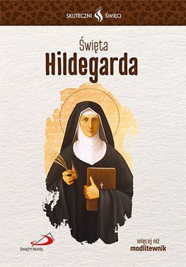 Święta Hildegarda. Skuteczni Święci