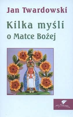 Kilka myśli o Matce Bożej