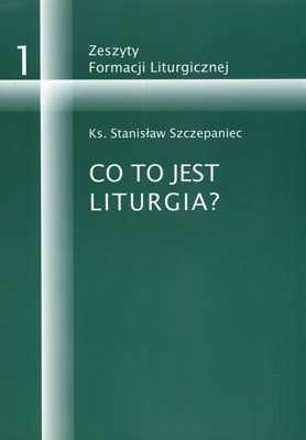 CO TO JEST LITURGIA?