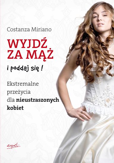 Wyjdź za mąż i poodaj się. Ekstremalne przeżycia dla nieustraszonych kobiet