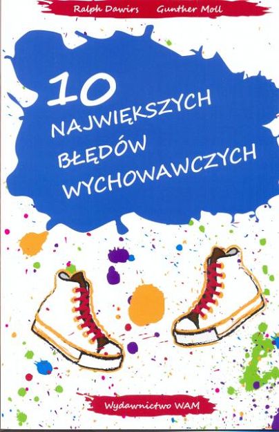 10 największych błędów wychowawczych