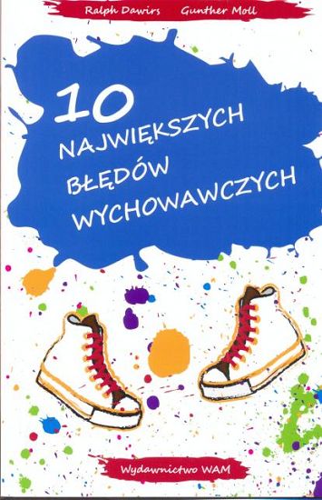 10 największych błędów wychowawczych