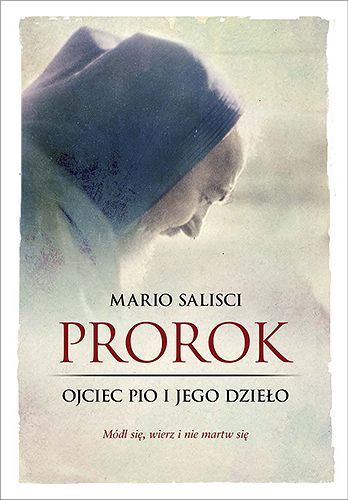 Prorok - ojciec Pio i jego dzieło
