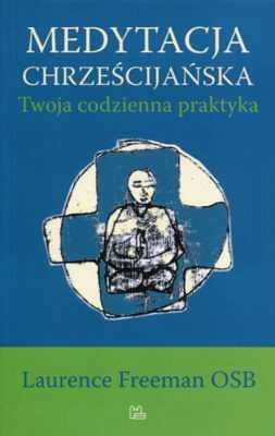Medytacja chrześcijańska. Twoja codzienna praktyka
