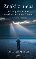 Znaki z nieba. Jak Bóg chroni nas przed niebezpieczeństwem